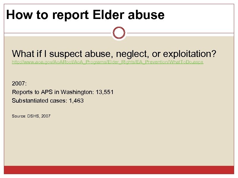 How to report Elder abuse What if I suspect abuse, neglect, or exploitation? http: