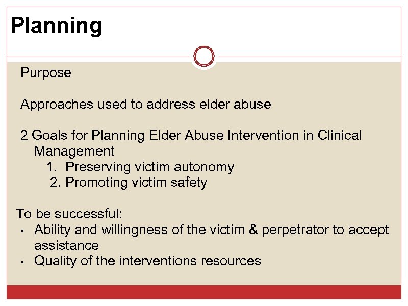 Planning Purpose Approaches used to address elder abuse 2 Goals for Planning Elder Abuse