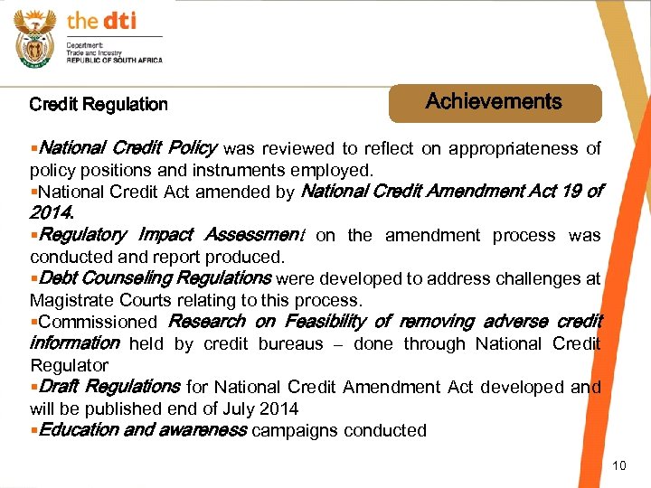 Credit Regulation Achievements §National Credit Policy was reviewed to reflect on appropriateness of policy