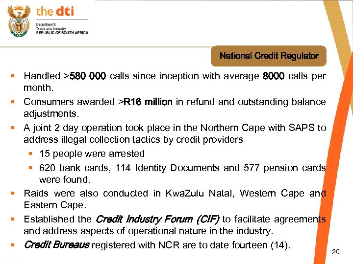 National Credit Regulator § Handled >580 000 calls sinception with average 8000 calls per