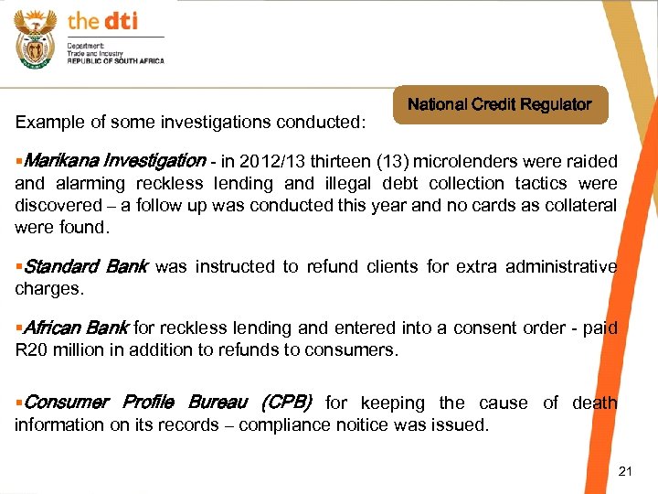 Example of some investigations conducted: National Credit Regulator §Marikana Investigation - in 2012/13 thirteen