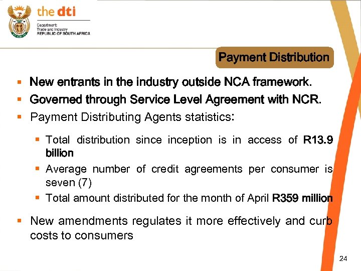 Payment Distribution § New entrants in the industry outside NCA framework. § Governed through