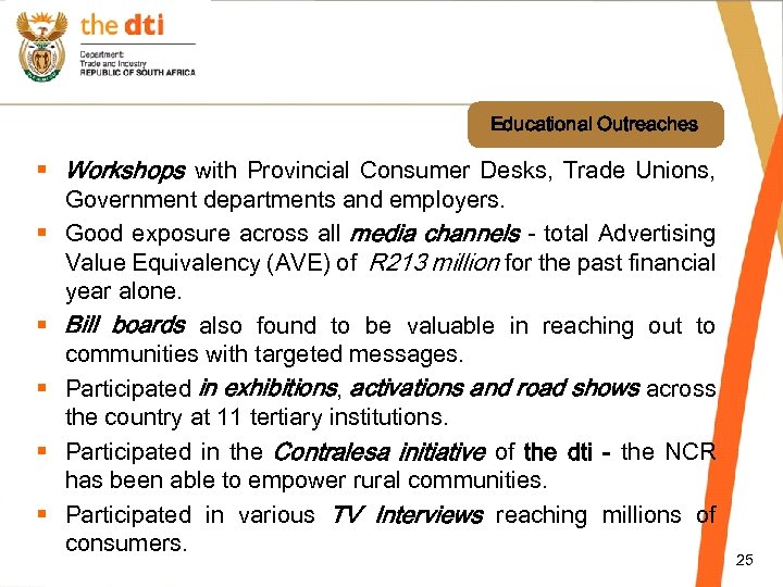 Educational Outreaches § Workshops with Provincial Consumer Desks, Trade Unions, Government departments and employers.