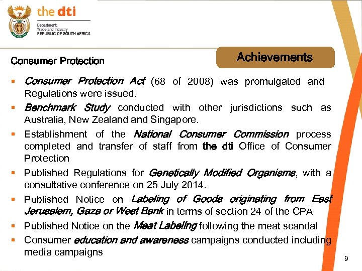 Consumer Protection Achievements § Consumer Protection Act (68 of 2008) was promulgated and Regulations