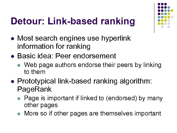 Detour: Link-based ranking l l Most search engines use hyperlink information for ranking Basic