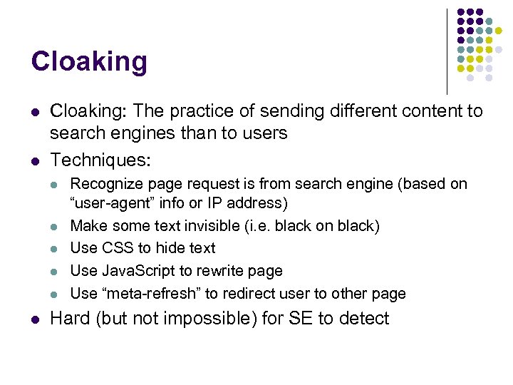 Cloaking l l Cloaking: The practice of sending different content to search engines than