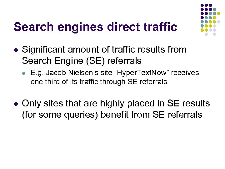 Search engines direct traffic l Significant amount of traffic results from Search Engine (SE)