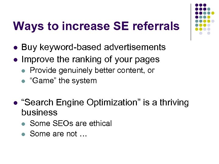 Ways to increase SE referrals l l Buy keyword-based advertisements Improve the ranking of