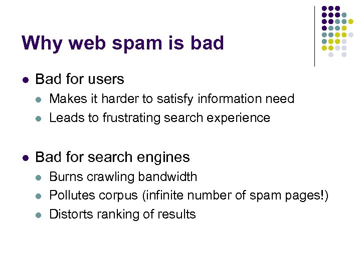 Why web spam is bad l Bad for users l l l Makes it
