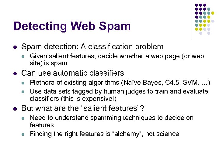 Detecting Web Spam l Spam detection: A classification problem l l Can use automatic