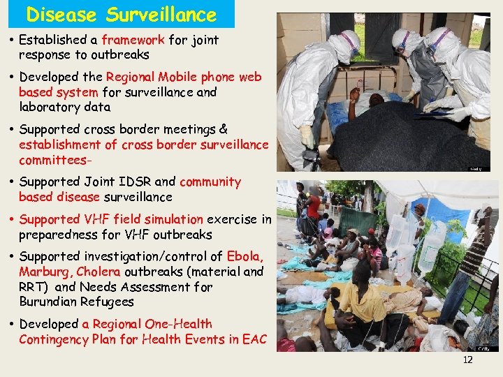Disease Surveillance • Established a framework for joint response to outbreaks • Developed the