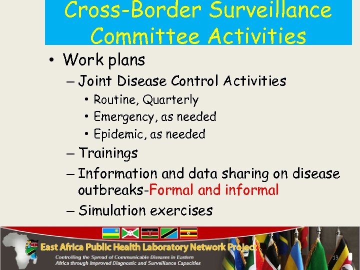 Cross-Border Surveillance Committee Activities • Work plans – Joint Disease Control Activities • Routine,