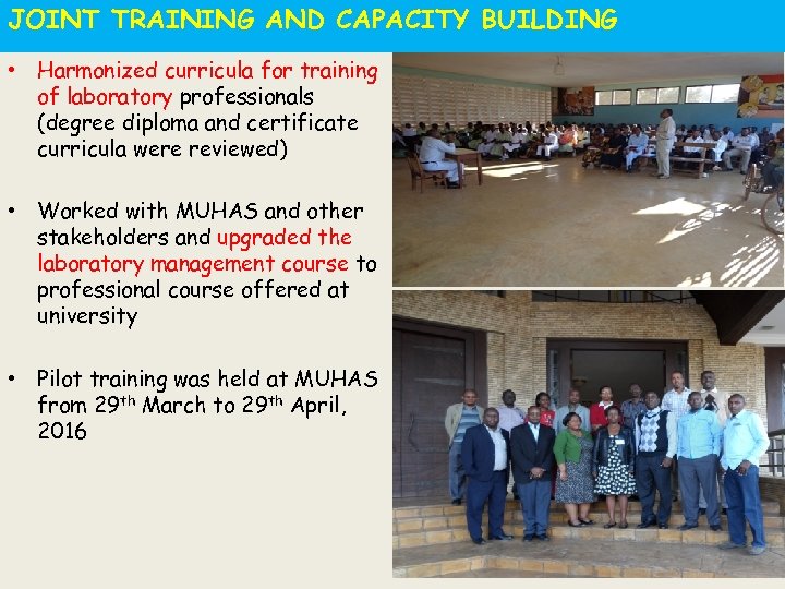 JOINT TRAINING AND CAPACITY BUILDING • Harmonized curricula for training of laboratory professionals (degree