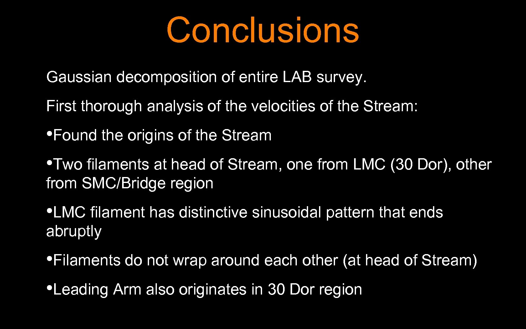 Conclusions Gaussian decomposition of entire LAB survey. First thorough analysis of the velocities of