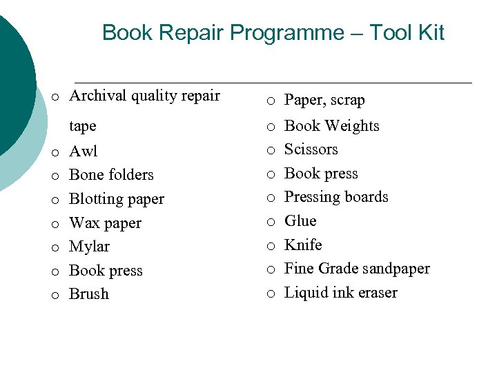 Book Repair Programme – Tool Kit o Archival quality repair tape o Awl o