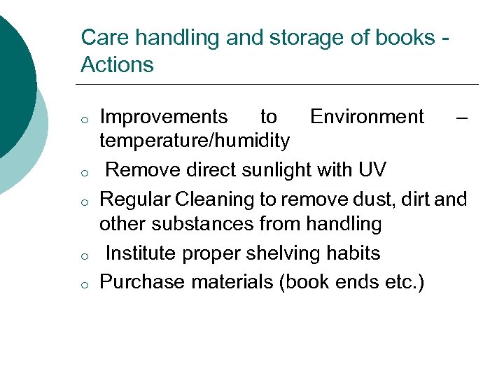 Care handling and storage of books Actions o o o Improvements to Environment –