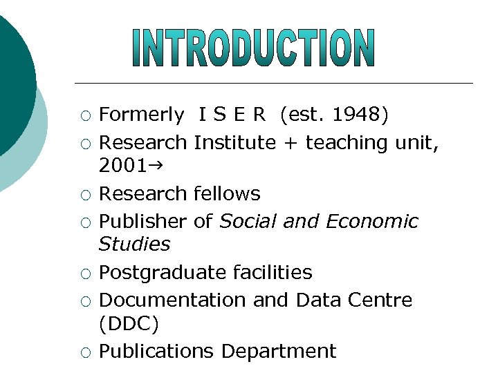 ¡ ¡ ¡ ¡ Formerly I S E R (est. 1948) Research Institute +