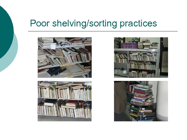 Poor shelving/sorting practices 