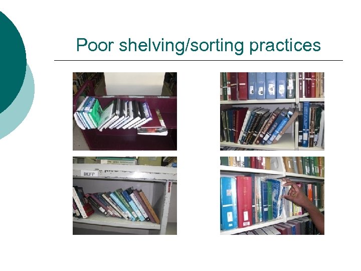 Poor shelving/sorting practices 