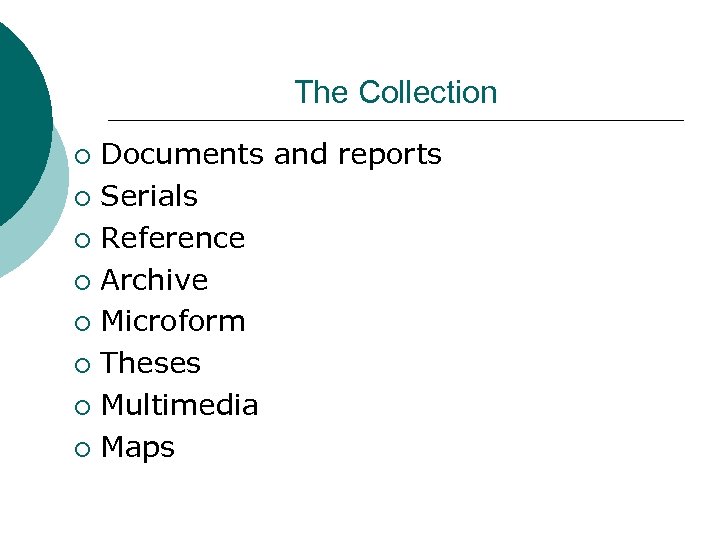 The Collection Documents and reports ¡ Serials ¡ Reference ¡ Archive ¡ Microform ¡
