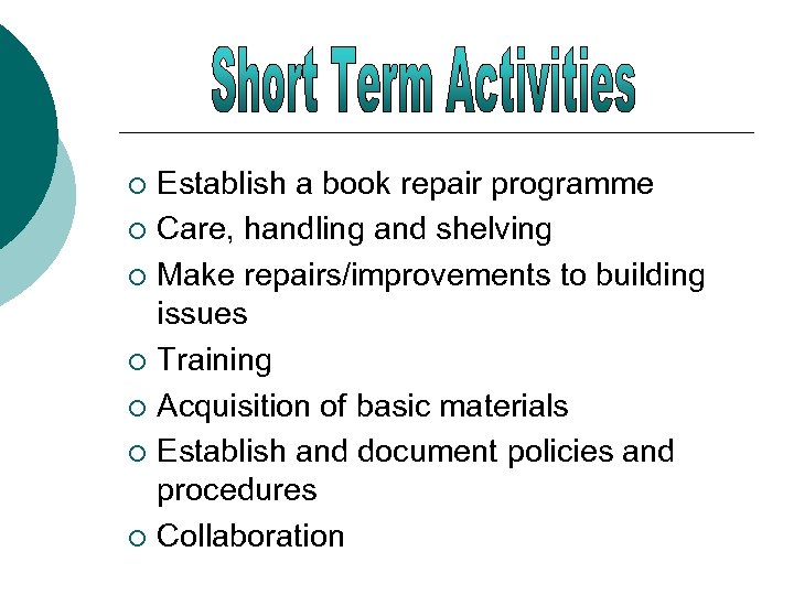 Establish a book repair programme ¡ Care, handling and shelving ¡ Make repairs/improvements to