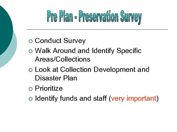 Conduct Survey ¡ Walk Around and Identify Specific Areas/Collections ¡ Look at Collection Development
