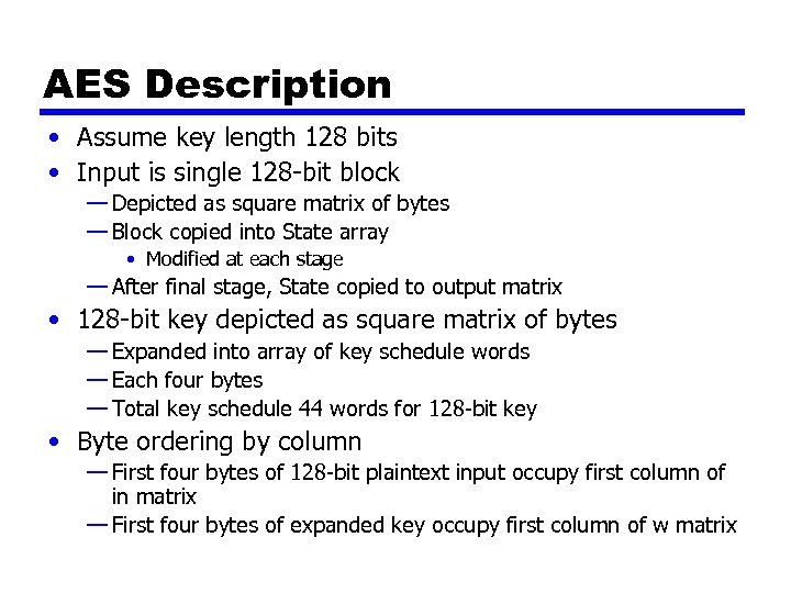 AES Description • Assume key length 128 bits • Input is single 128 -bit