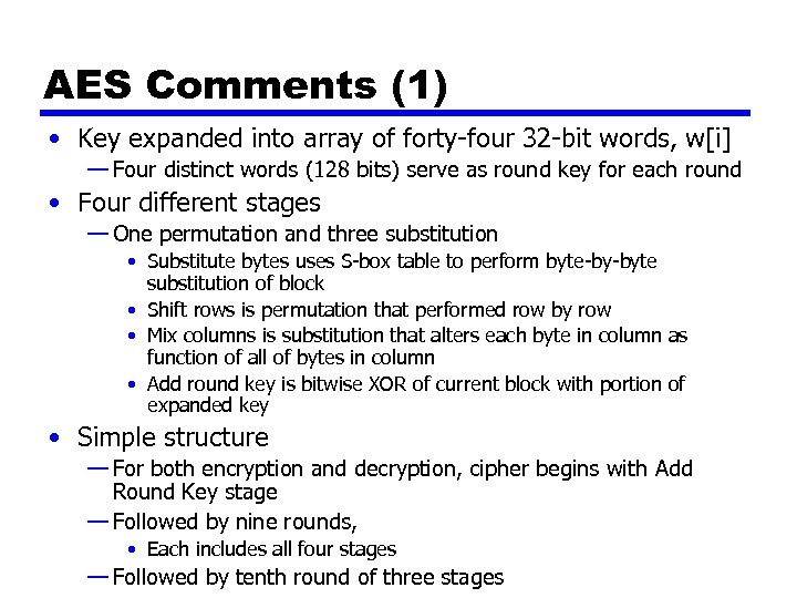 AES Comments (1) • Key expanded into array of forty-four 32 -bit words, w[i]