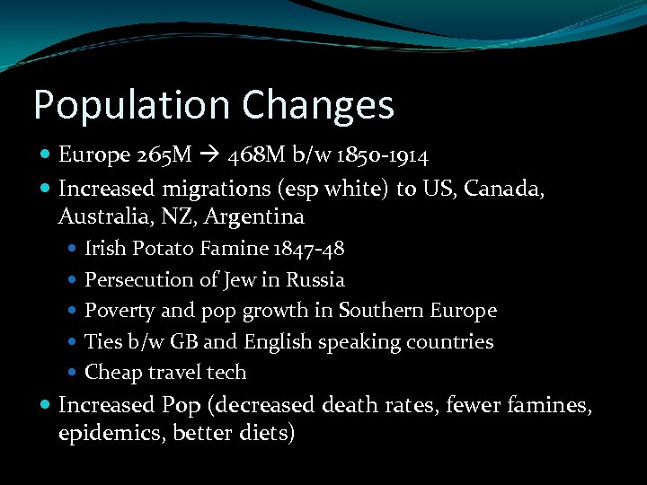 Population Changes Europe 265 M 468 M b/w 1850 -1914 Increased migrations (esp white)