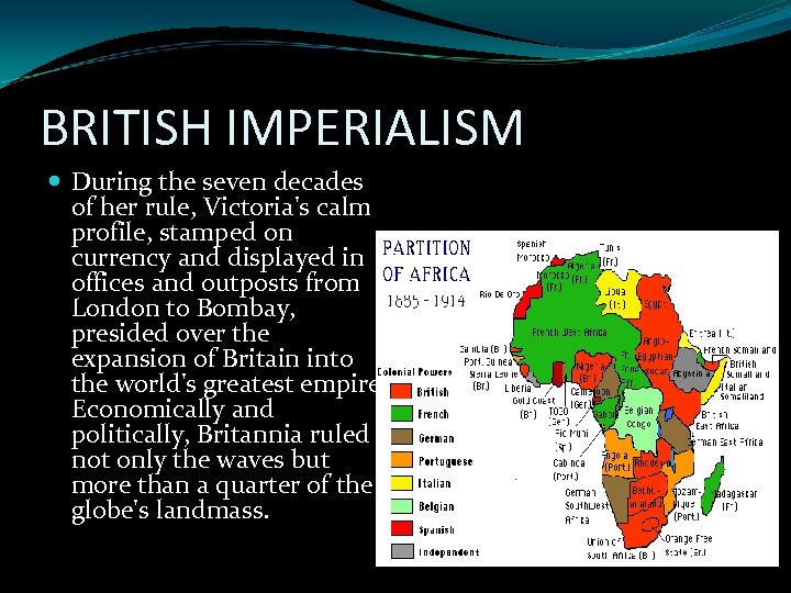 BRITISH IMPERIALISM During the seven decades of her rule, Victoria's calm profile, stamped on