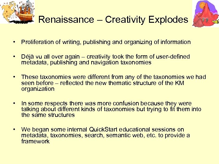 Renaissance – Creativity Explodes • Proliferation of writing, publishing and organizing of information •