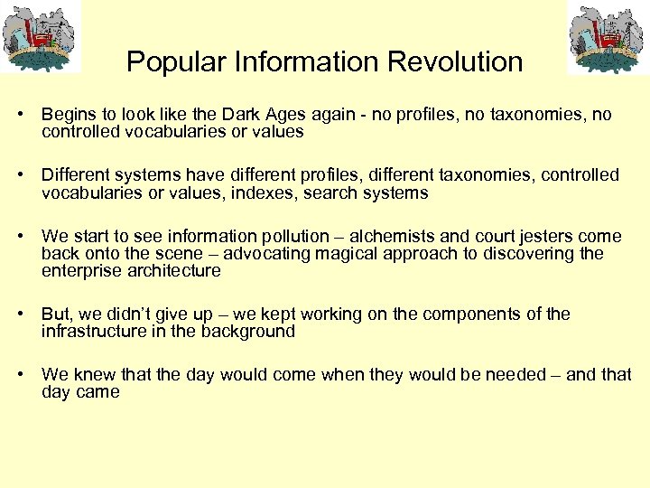 Popular Information Revolution • Begins to look like the Dark Ages again - no