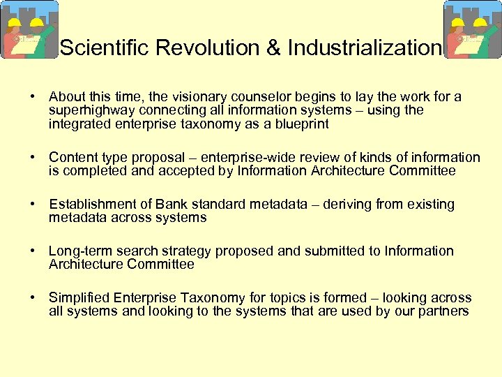 Scientific Revolution & Industrialization • About this time, the visionary counselor begins to lay