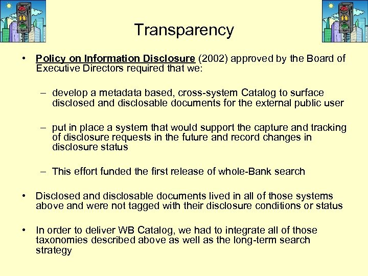 Transparency • Policy on Information Disclosure (2002) approved by the Board of Executive Directors