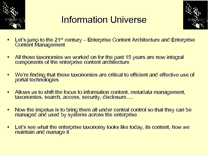 Information Universe • Let’s jump to the 21 st century – Enterprise Content Architecture