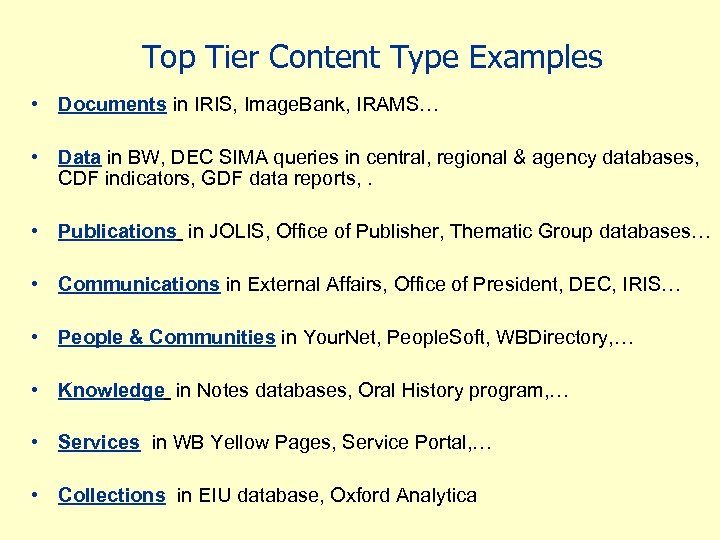 Top Tier Content Type Examples • Documents in IRIS, Image. Bank, IRAMS… • Data