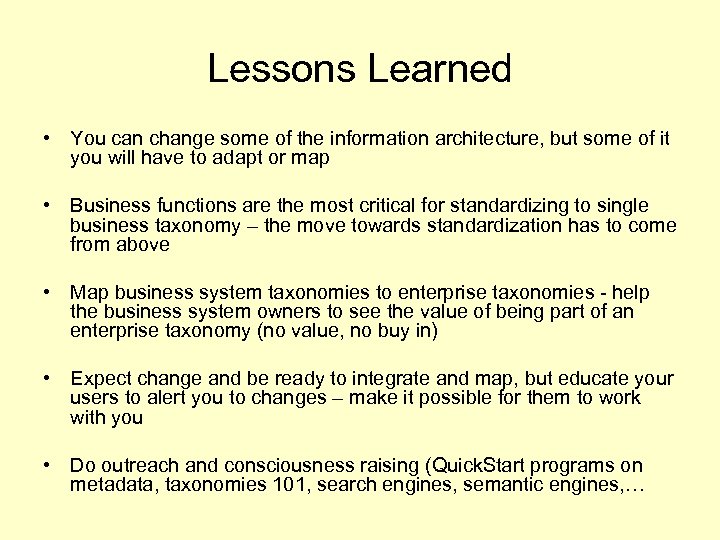 Lessons Learned • You can change some of the information architecture, but some of