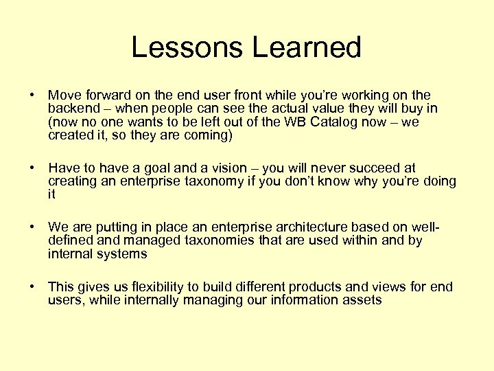 Lessons Learned • Move forward on the end user front while you’re working on