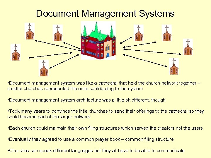 Document Management Systems • Document management system was like a cathedral that held the