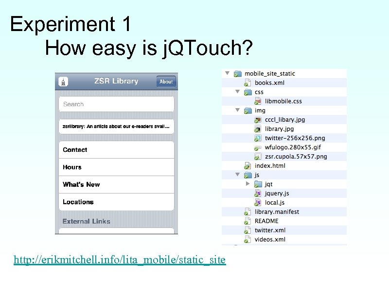 Experiment 1 How easy is j. QTouch? http: //erikmitchell. info/lita_mobile/static_site 