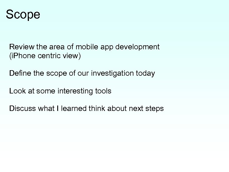 Scope Review the area of mobile app development (i. Phone centric view) Define the