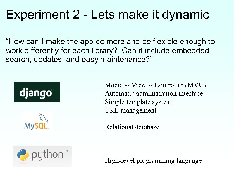 Experiment 2 - Lets make it dynamic “How can I make the app do