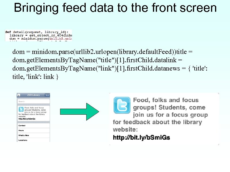 Bringing feed data to the front screen dom = minidom. parse(urllib 2. urlopen(library. default.