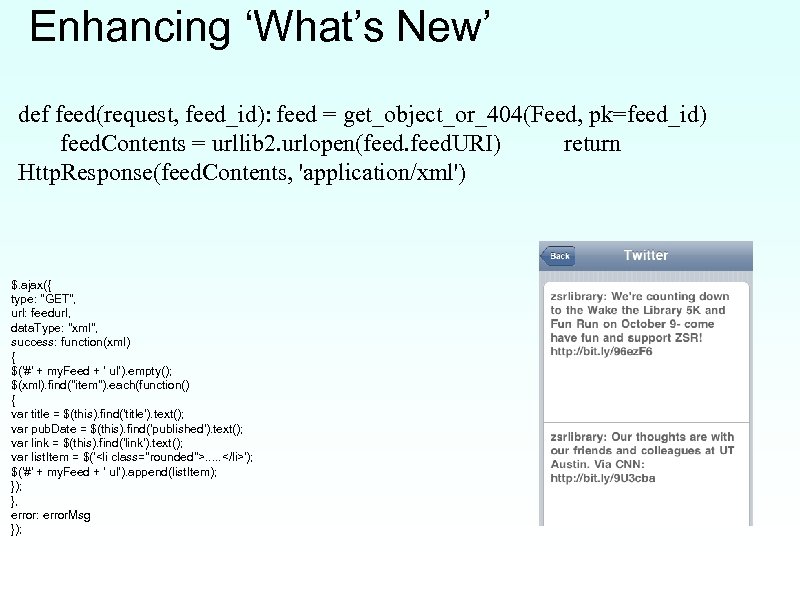 Enhancing ‘What’s New’ def feed(request, feed_id): feed = get_object_or_404(Feed, pk=feed_id) feed. Contents = urllib