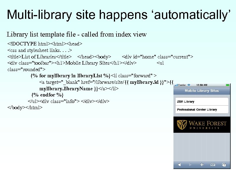 Multi-library site happens ‘automatically’ Library list template file - called from index view <!DOCTYPE