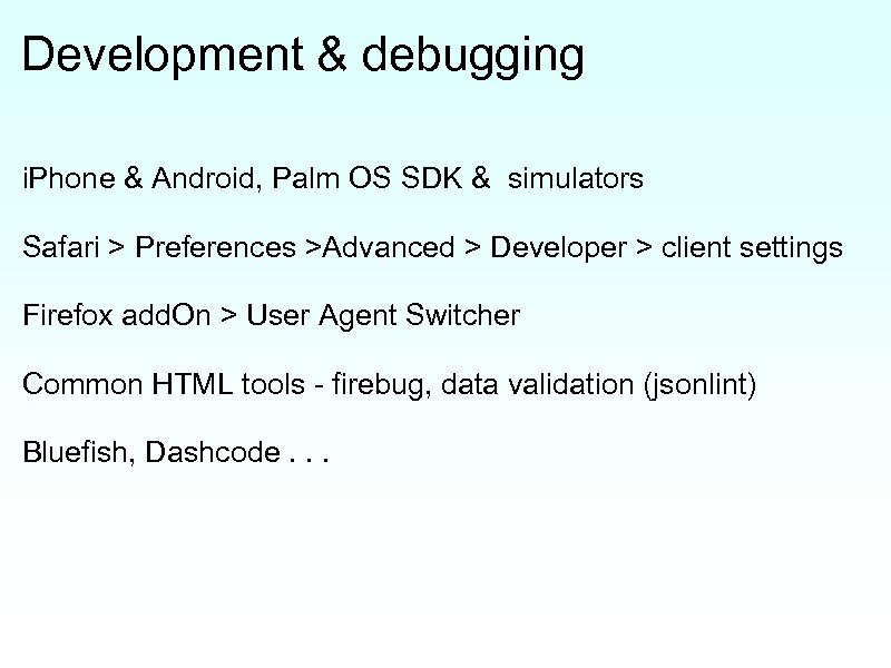 Development & debugging i. Phone & Android, Palm OS SDK & simulators Safari >