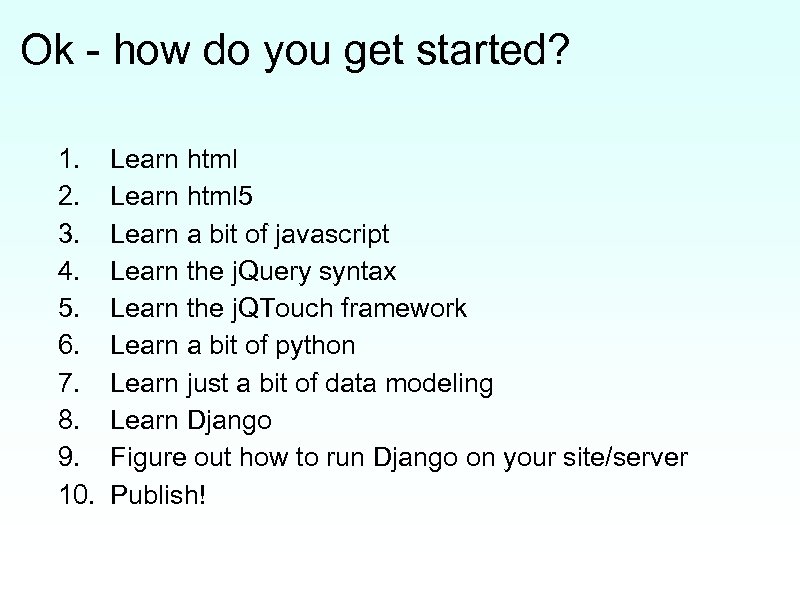 Ok - how do you get started? 1. 2. 3. 4. 5. 6. 7.