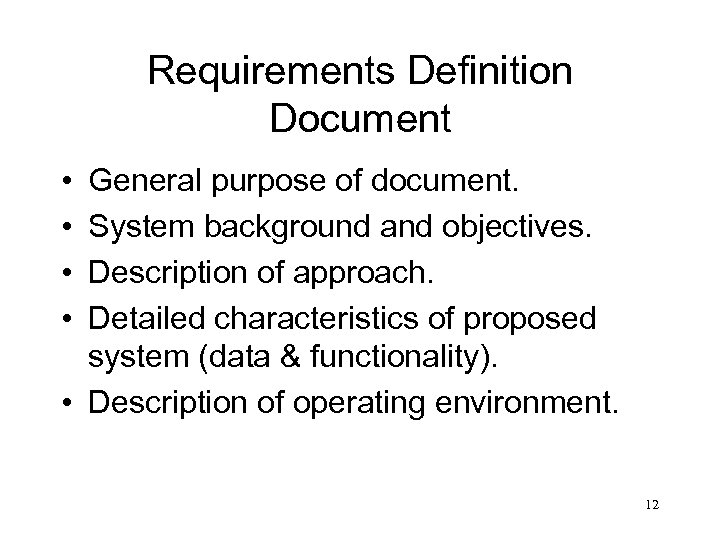Requirements Definition Document • • General purpose of document. System background and objectives. Description