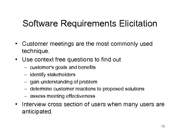 Software Requirements Elicitation • Customer meetings are the most commonly used technique. • Use