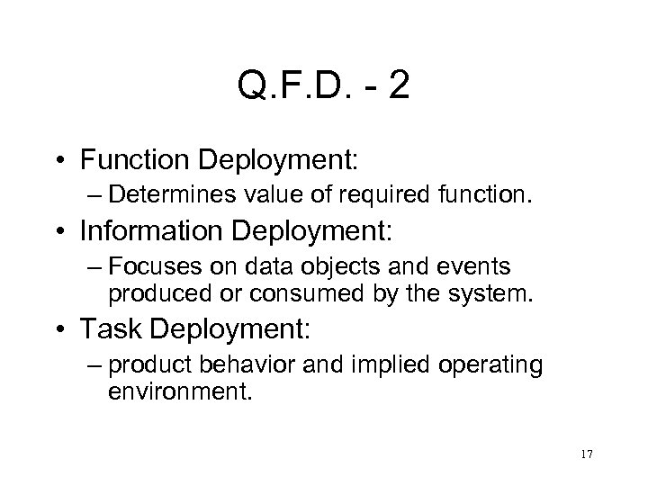 Q. F. D. - 2 • Function Deployment: – Determines value of required function.